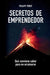 Secretos de emprendedor: ¿Qué conviene saber para no arruinarse? by Philipp Fürst