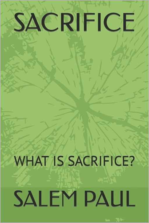 Sacrifice: What Is Sacrifice? by Salem Paul