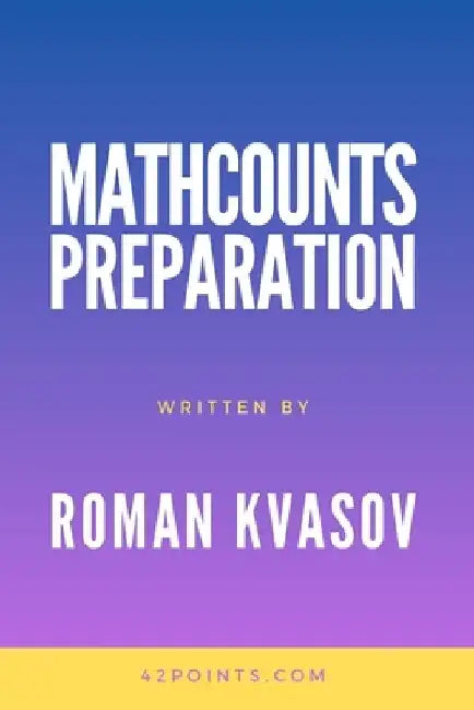 Mathcounts Preparation by Roman Kvasov