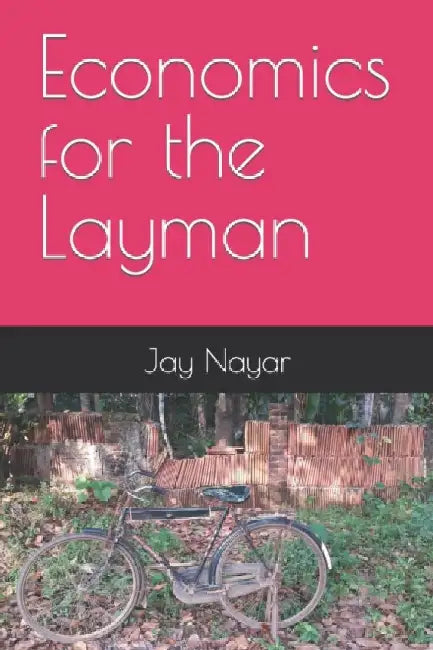 Economics for the Layman by Jay Nayar