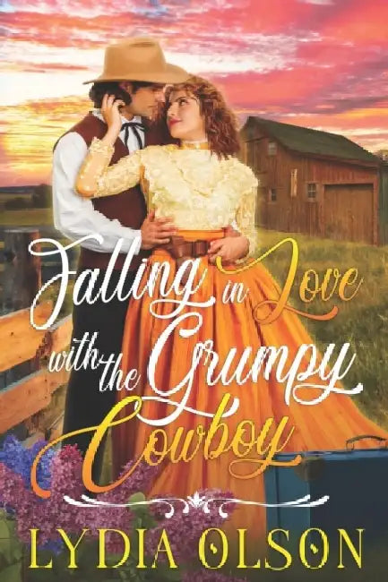 Falling in Love with the Grumpy Cowboy: A Western Historical Romance Book by Lydia Olson