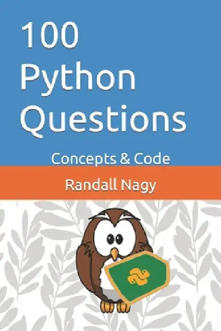 100 Python Questions: Concepts & Code by Colin Nagy