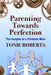 Parenting Towards Perfection: The Insights of a Christian Mom by Tonie Roberts