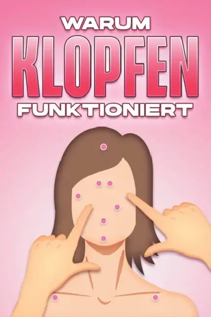Warum Klopfen Funktioniert: Warum alternative Medizin funktioniert #13 by Sherry Lee