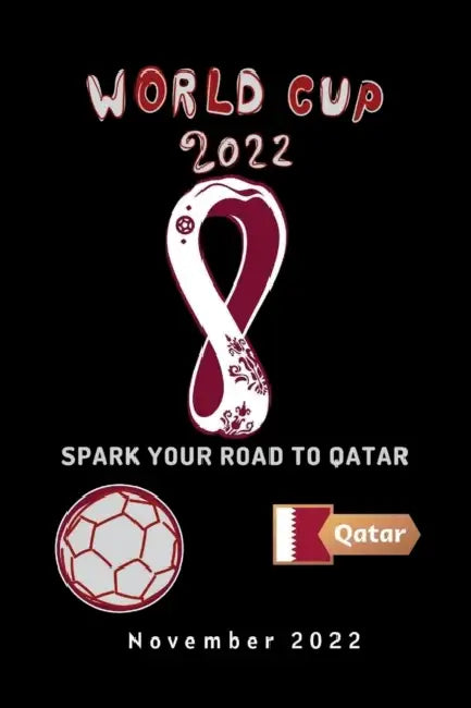 Spark Your Road to Qatar: What Everybody Ought to Know about Fifa World Cup Qatar 2022. by Christian Williams