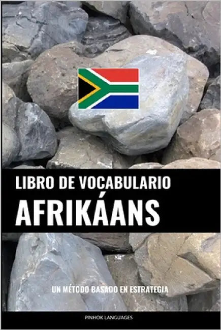 Libro de Vocabulario Afrikáans: Un Método Basado en Estrategia by Languages, Pinhok