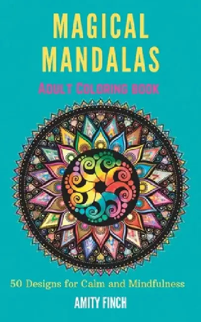 Magical Mandalas: Adult Coloring Book by Amity Finch