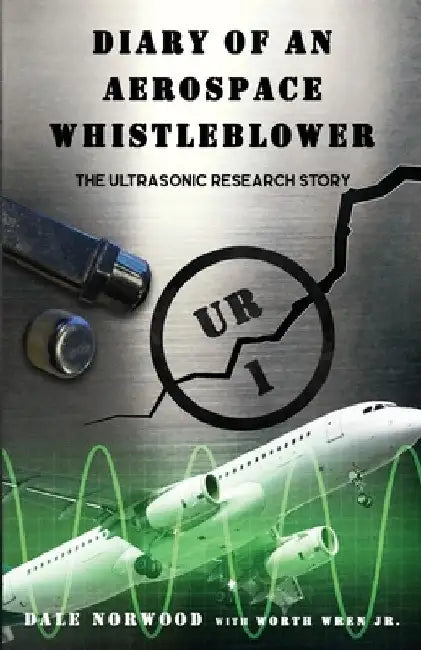 Diary of An Aerospace Whistleblower: The Ultrasonic Research Story by Worth, Jr. Wren