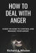 How to Deal with Anger: Guide on how to control and manage your anger by Richard A. Nilsson