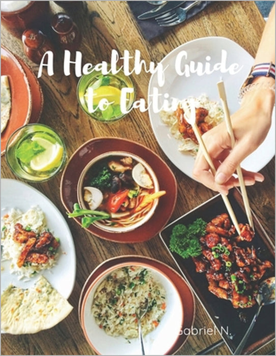 A Healthy Guide to Eating by Gabriel Nwachukwu