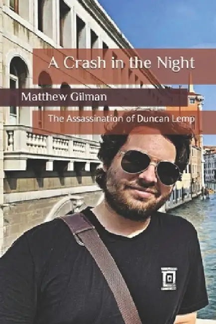 A Crash in the Night: The Assassination of Duncan Lemp by Matthew Gilman