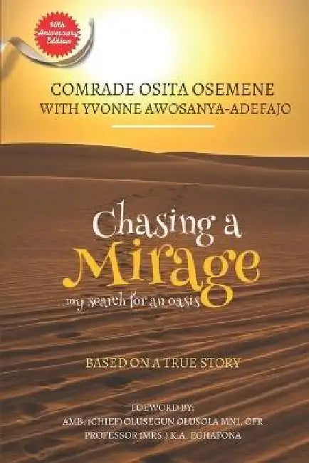 Chasing a Mirage: My search for an oasis by Yvonne Awosanya-Adefajo, Osita Osemene