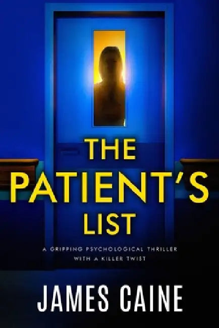 The Patient's List: A gripping psychological thriller with a killer twist by James Caine