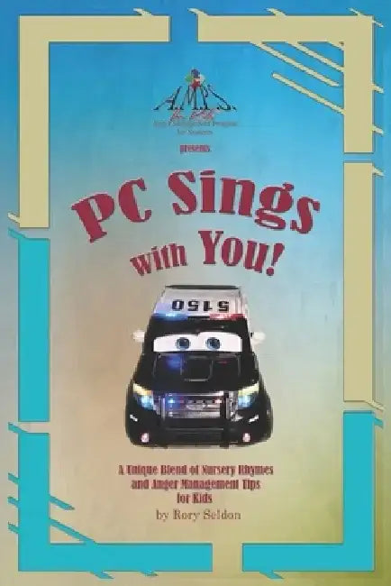 P.C. Sings With You!: A Unique Blend of Nursery Rhymes and Anger Management Tips for Kids by Rory Seldon