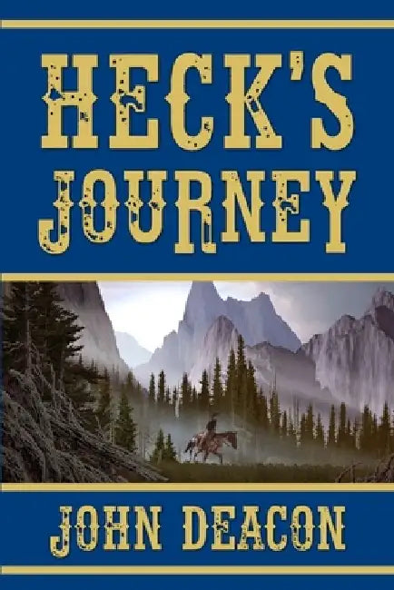 Heck's Journey: A Frontier Western by John Deacon