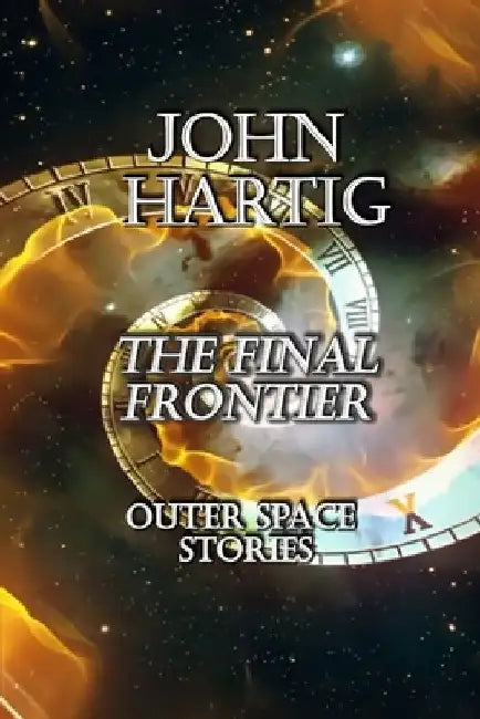 The Final Frontier: Outer Space Stories by John Hartig