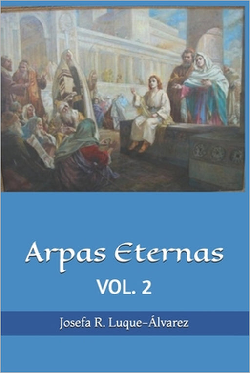 Arpas Eternas: Yhasua - Apostoles y Amigos: VOL. 2 by Hilarión de Monte Nebo, Josefa Rosalía Luque-Álvarez