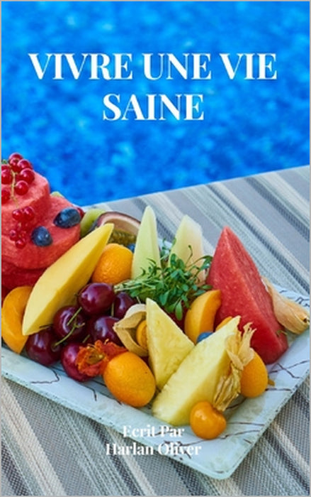 Vivre Une Vie Saine by Harlan Oliver