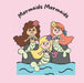 Mermaids Mermaids