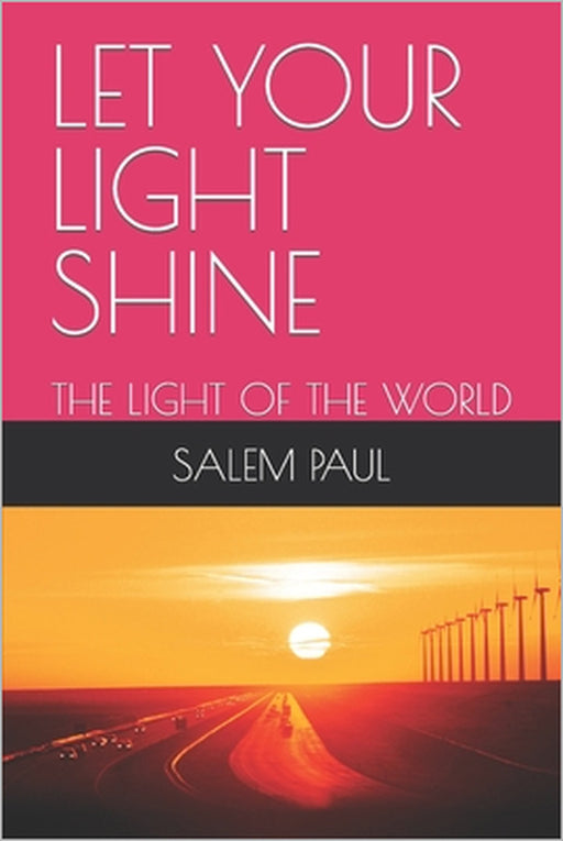 Let Your Light Shine: The Light of the World by Salem Paul