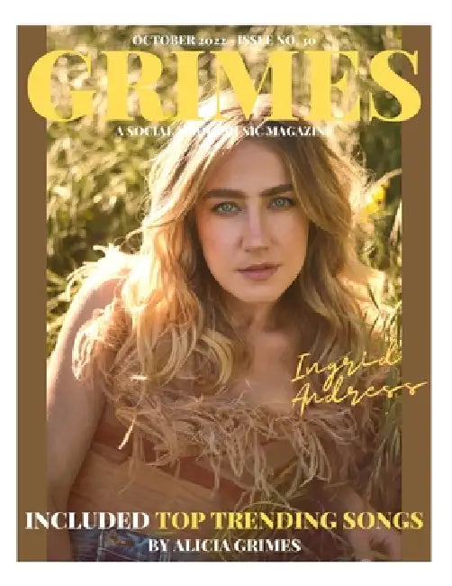 Grimes Magazine - October 2022- Issue No. 30: Atlantic Records Artist "Ingrid Andress" Is On The Front Cover And Elektra Records Music Artist, " The S by Alicia Grimes