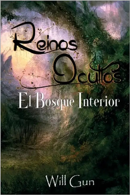 Reinos Ocultos: El Bosque Interior by Gun, Will