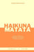 Haikuna Matata: A book of poems Relating to life today Written as haikus by Aymani J. Xaidy