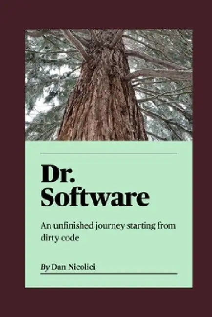 Dr. Software: An unfinished journey starting from dirty code by Dan Nicolici