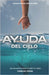 Ayuda del Cielo: Los milagros suceden cuando tú crees by Vivas, Carlos
