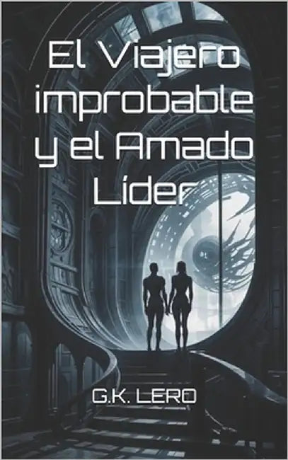 El Viajero improbable y el Amado Líder by Lero, G. K.
