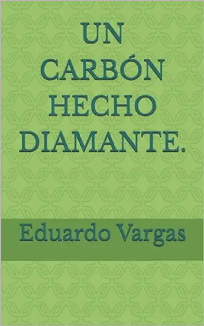 Un Carbón Hecho Diamante. by García, Clara Rafaela