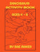 Dinosaur Activity Book Ages 4 - 8 by Rae Maker
