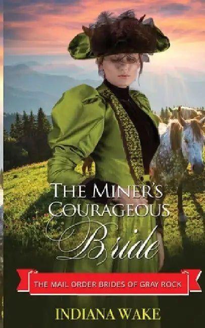 The Miner's Courageous Bride by Indiana Wake