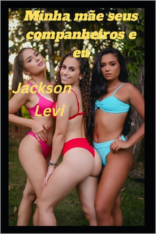 Minha mãe seus companheiros e eu by Jackson Levi