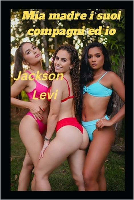 Mia madre i suoi compagni ed io by Jackson Levi