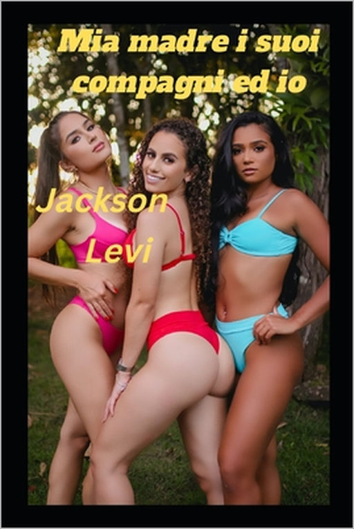 Mia madre i suoi compagni ed io by Jackson Levi