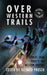 Over Western Trails by Richard Prosch
