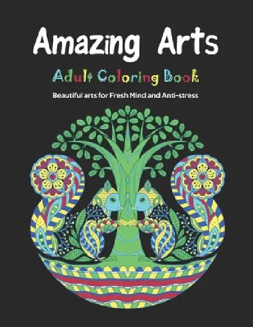 Amazing Arts: Adult Coloring Book, Beautiful and Magical arts for Fresh Mind and Anti-stress by Nusaiba Publishing