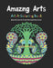Amazing Arts: Adult Coloring Book, Beautiful and Magical arts for Fresh Mind and Anti-stress by Nusaiba Publishing