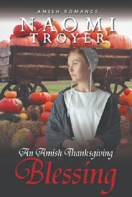 An Amish Thanksgiving Blessing by Naomi Troyer