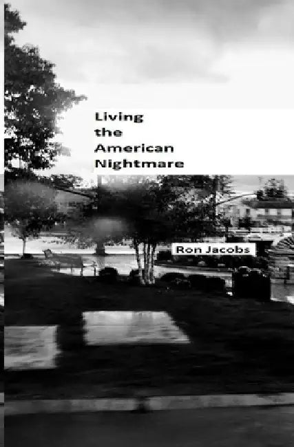 Living the American Nightmare by Ron Jacobs