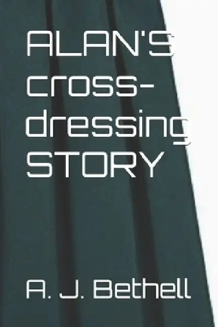 ALAN'S cross-dressing STORY by Claire H. Thomson