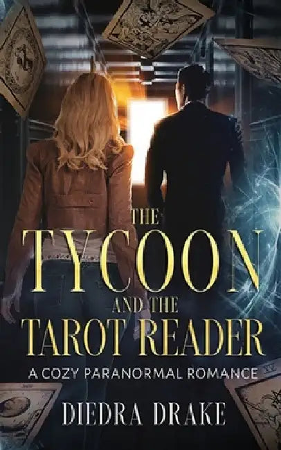 The Tycoon and the Tarot Reader: A Cozy Paranormal Romance by Diedra Drake