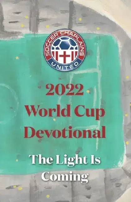 2022 World Cup Devotional: The Light Is Coming by Jordan Medas