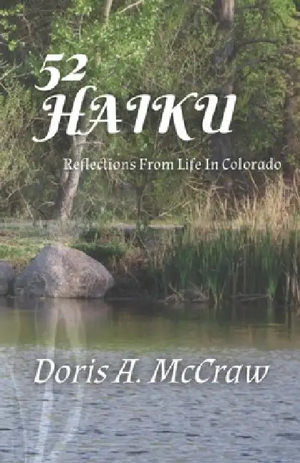 52 Haiku: Reflections From Life In Colorado by Doris A. McCraw