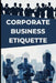 Corporate Business Etiquette and Leadership Skills by Satish Babu Bachu