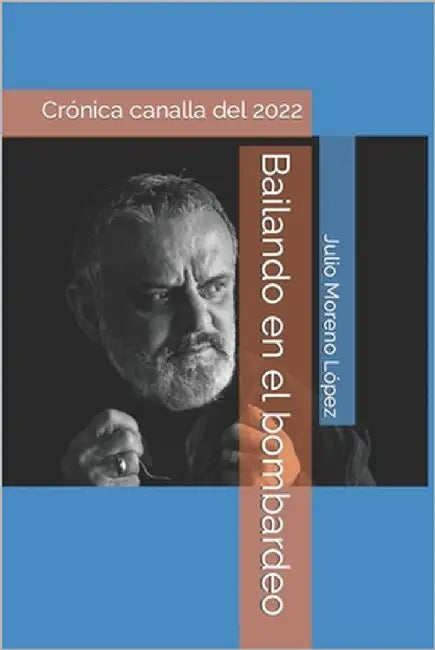 Bailando en el bombardeo by Moreno López, Julio