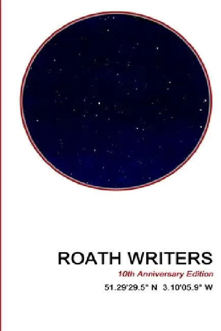Roath Writers Anthology: 10th Anniversary Edition by R. W