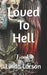 Loved To Hell: Book 2 by Linda Larson