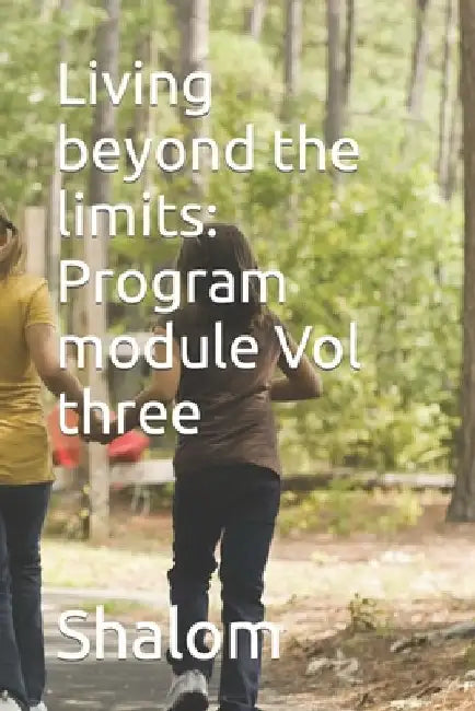 Living beyond the limits: Program module Vol three by Shalom